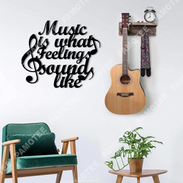 Music Is What Feelings Sound Like Metal Sign, Gift For Musician, Metal