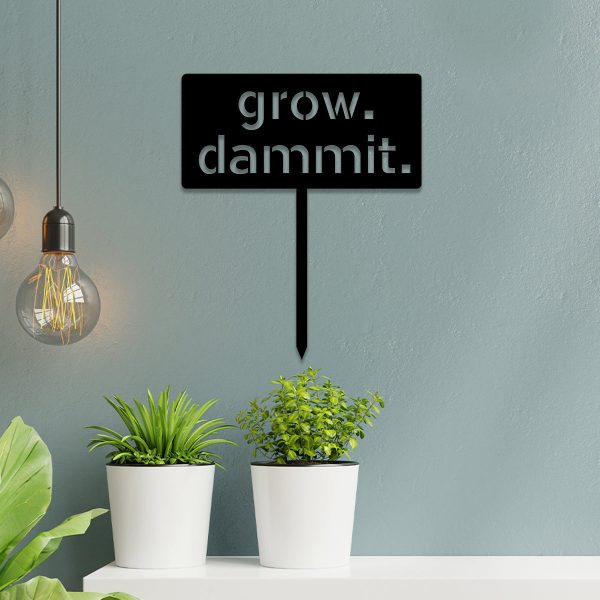 Grow Dammit Funny Metal Garden Sign, Garden Stake, Metal Laser Cut Met - Image 2