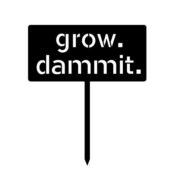 Grow Dammit Funny Metal Garden Sign, Garden Stake, Metal Laser Cut Met - Image 3