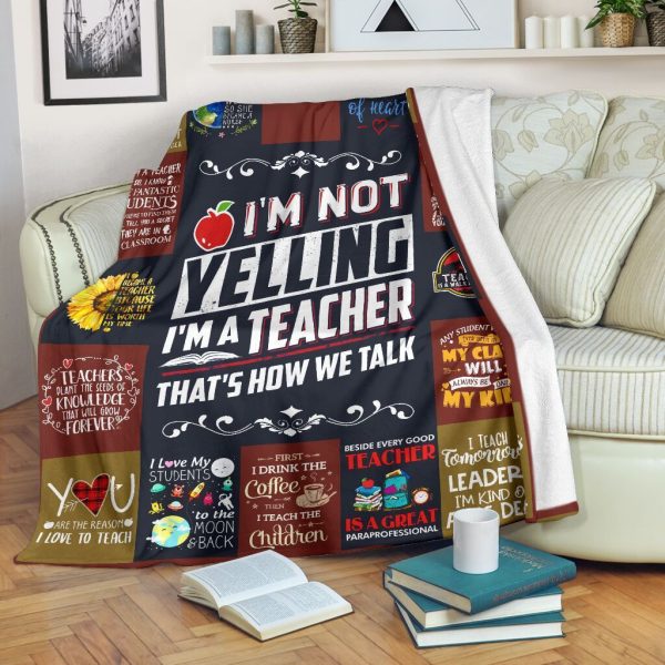 I'm A Teacher That's How We Talk Fleece Blanket Fleece Blanket