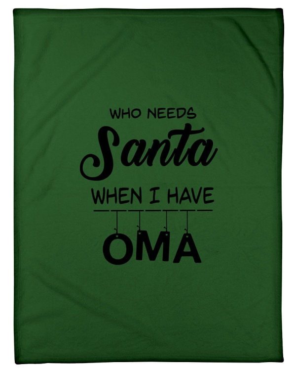 Who Needs Santa When I Have Oma Cute Gift Fleece Blanket - Image 2