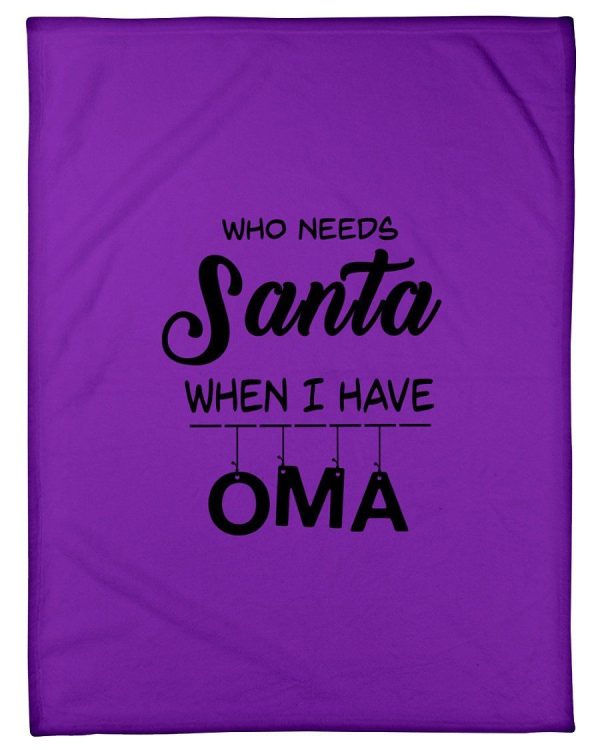 Who Needs Santa When I Have Oma Cute Gift Fleece Blanket - Image 3