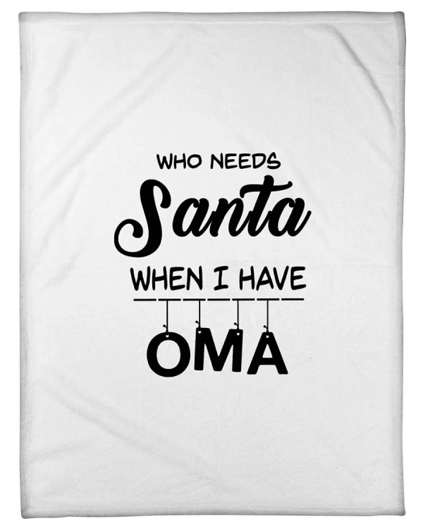 Who Needs Santa When I Have Oma Cute Gift Fleece Blanket - Image 5