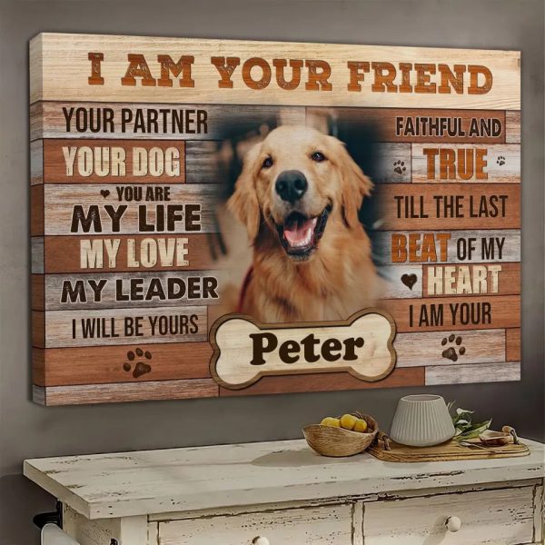 Personalized Photo Canvas Prints, Dog Gifts, Pet Gifts, Love Dog, I am Your Friend Dem Canvas - Image 7