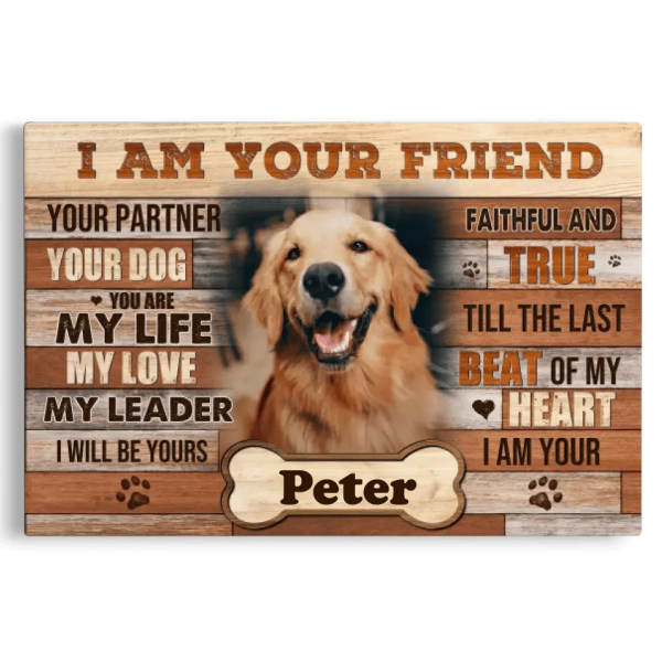 Personalized Photo Canvas Prints, Dog Gifts, Pet Gifts, Love Dog, I am Your Friend Dem Canvas - Image 8